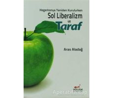 Hegemonya Yeniden Kurulurken Sol Liberalizm ve Taraf - Aras Aladağ - Patika Kitap