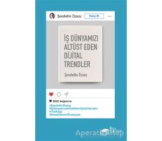 İş Dünyamızı Altüst Eden Dijital Trendler - Şerafettin Özsoy - The Kitap