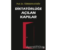 Diktatörlüğe Açılan Kapılar - Türkkaya Ataöv - İleri Yayınları