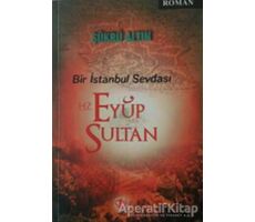 Bir İstanbul Sevdası - Hz. Eyüp Sultan - Şükrü Altın - Türkiye Diyanet Vakfı Yayınları