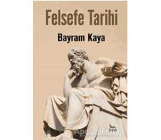 Felsefe Tarihi - Bayram Kaya - Ceylan Yayınları