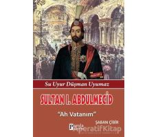 Sultan 1. Abdülmecid - Şaban Çibir - Parola Yayınları