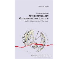 Nüzul Sürecinde Müslümanların Gayrimüslimlerle İlişkileri - Sami Kılınçlı - Ankara Okulu Yayınları