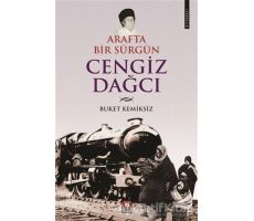 Arafta Bir Sürgün Cengiz Dağcı - Buket Kemiksiz - Türk Edebiyatı Vakfı Yayınları