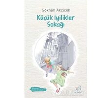 Küçük İyilikler Sokağı - Gökhan Akçiçek - Uçan At Yayınları