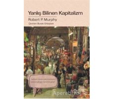 Yanlış Bilinen Kapitalizm - Robert P. Murphy - Liberte Yayınları