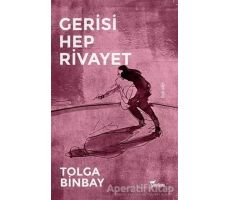 Gerisi Hep Rivayet - Tolga Binbay - Yazılama Yayınevi