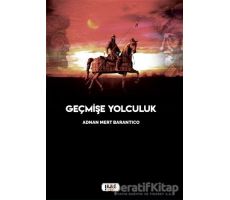 Geçmişe Yolculuk - Adnan Mert Barantico - Tilki Kitap