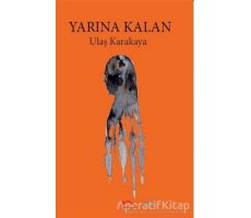 Yarına Kalan - Ulaş Karakaya - Kırmızı Çatı Yayınları