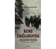 Kore Dağlarında Aslanım Yatar - Mustafa Semih Arıcı - Kastaş Yayınları