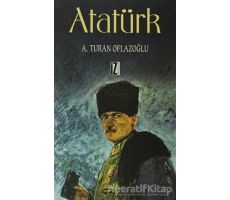 Atatürk - A. Turan Oflazoğlu - İz Yayıncılık