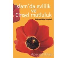 İslamda Evlilik ve Cinsel Mutluluk - Mahmut Mehdi el-İstambuli - Çağrı Yayınları