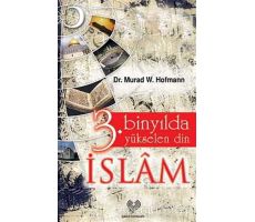 3. Binyılda Yükselen Din İslam - Murad Wilfried Hofmann - Çağrı Yayınları