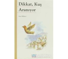 Dikkat, Kuş Aranıyor - Ayşe Kilimci - Kök Yayıncılık