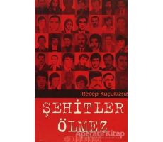 Şehitler Ölmez - Recep Küçükizsiz - Bilgeoğuz Yayınları