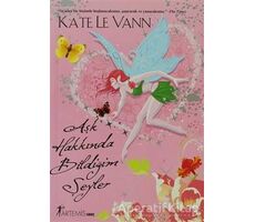 Aşk Hakkında Bildiğim Şeyler - Kate Le Vann - Artemis Yayınları
