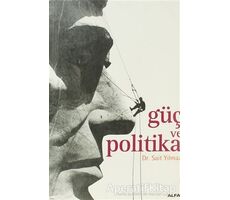 Güç ve Politika - Sait Yılmaz - Alfa Yayınları