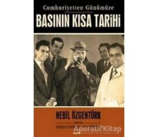 Basının Kısa Tarihi - Nebil Özgentürk - Alfa Yayınları