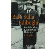 Beni de Alın Koynunuza Hatıralar - Baki Süha Ediboğlu - Alfa Yayınları