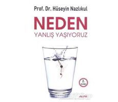 Neden Yanlış Yaşıyoruz - Hüseyin Nazlıkul - Alfa Yayınları