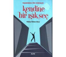 Kendine Bir Işık Seç - Fatma Özlem Aksu - Alfa Yayınları