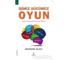 İşimiz Gücümüz Oyun - Mehpare Kileci - ELMA Yayınevi