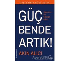 Düşlerimin Gücü Adına Güç Bende Artık! - Akın Alıcı - ELMA Yayınevi