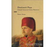 Donizetti Paşa Osmanlı Sarayının İtalyan Maestrosu - Emre Aracı - Yapı Kredi Yayınları