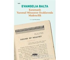 Karamanlı Yazınsal Mirasının Ocaklarında Madencilik - Evangelia Balta - Yapı Kredi Yayınları