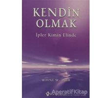 Kendin Olmak İpler Kimin Elinde - Wayne W. Dyer - Kuraldışı Yayınevi