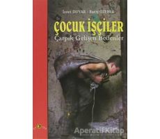 Çocuk İşçiler Çarpık Gelişen Bedenler - Barış Özener - Ütopya Yayınevi