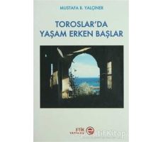 Toroslar’da Yaşam Erken Başlar - Mustafa B. Yalçıner - Etik Yayınları