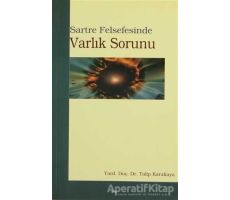 Sartre Felsefesinde Varlık Sorunu - Talip Karakaya - Elis Yayınları