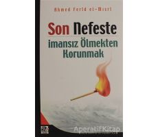 Son Nefeste İmansız Olmaktan Korunmak - Ahmet Ferid el-Mısri - Karınca & Polen Yayınları