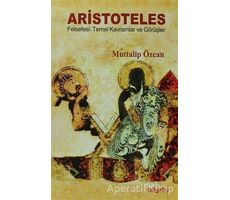 Aristoteles Felsefesi: Temel Kavramlar ve Görüşler - Muttalip Özcan - BilgeSu Yayıncılık