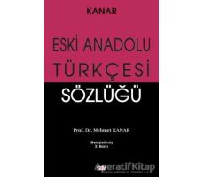 Eski Anadolu Türkçesi Sözlüğü - Mehmet Kanar - Say Yayınları