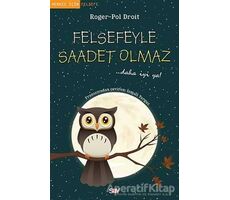 Felsefeyle Saadet Olmaz - Roger-Pol Droit - Say Yayınları