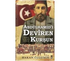 Abdülhamidi Deviren Kurşun - Hakan Özdemir - Timaş Yayınları