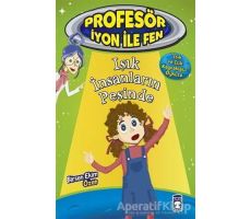 Işık İnsanların Peşinde : Profesör İyon İle Fen 2 - Birsen Ekim Özen - Timaş Çocuk