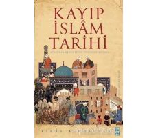 Kayıp İslam Tarihi - Firas Alkhateeb - Timaş Yayınları