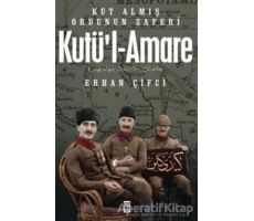 Kutül-Amare: Kut Almış Ordunun Zaferi - Erhan Çifci - Timaş Yayınları