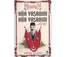 Hür Yaşadım Hür Yaşarım - Fatih Bayhan - Timaş Yayınları