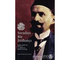 Sıradışı Bir İttihatçı - Nevzat Artuç - Timaş Yayınları