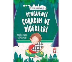 Penguenli Çorabım ve Diğerleri - Öykü Makinesi 6 - Nehir Aydın Gökduman - Timaş Çocuk