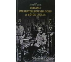 Osmanlı İmparatorluğu’nun Sonu ve Büyük Güçler - Kolektif - Alfa Yayınları