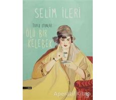 Ölü Bir Kelebek - Selim İleri - Everest Yayınları