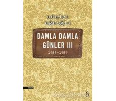 Damla Damla Günler 3 - 1984-1989 - Adalet Ağaoğlu - Everest Yayınları