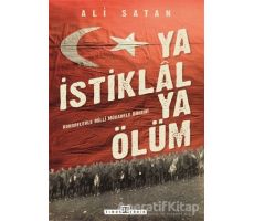 Ya İstiklal Ya Ölüm - Ali Satan - Timaş Yayınları