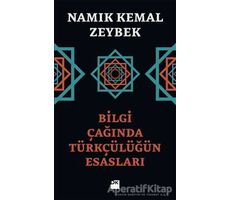 Bilgi Çağında Türkçülüğün Esasları - Namık Kemal Zeybek - Doğan Kitap