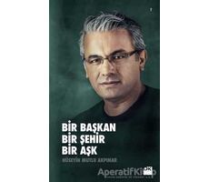 Bir Başkan Bir Şehir Bir Aşk - Hüseyin Mutlu Akpınar - Doğan Kitap